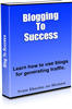 Thumbnail Blogging To Success-Using Blogs To Generate Traffic