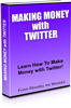 Thumbnail Making Money With Twitter - with FULL PLR + Mystery BONUS!