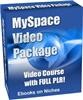 Thumbnail MySpace Video Package - with FULL PLR + 2 Mystery BONUSES!