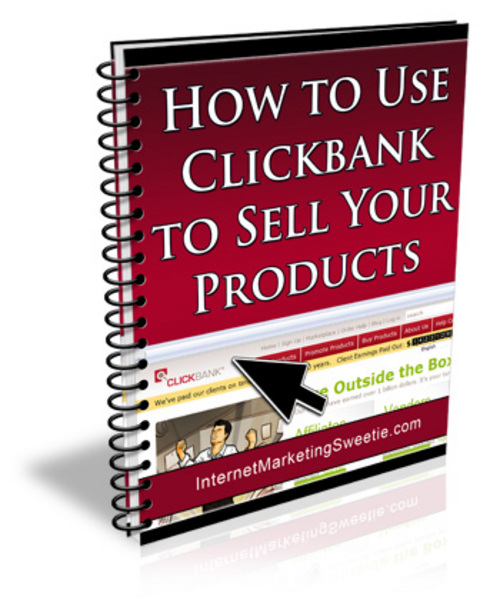 Product picture How To Use Clickbank To Sell Your Products+2 BONUSES!