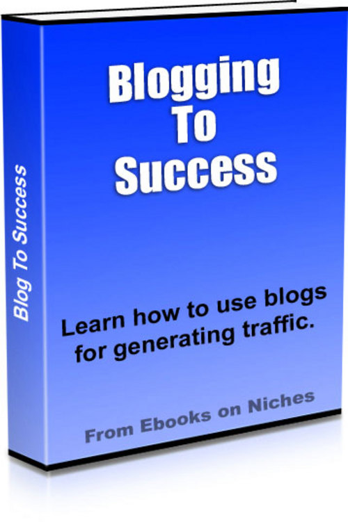 Product picture Blogging To Success-Using Blogs To Generate Traffic