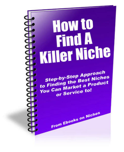 Product picture How to Find A Killer Niche - with PLR + 2 Mystery BONUSES!