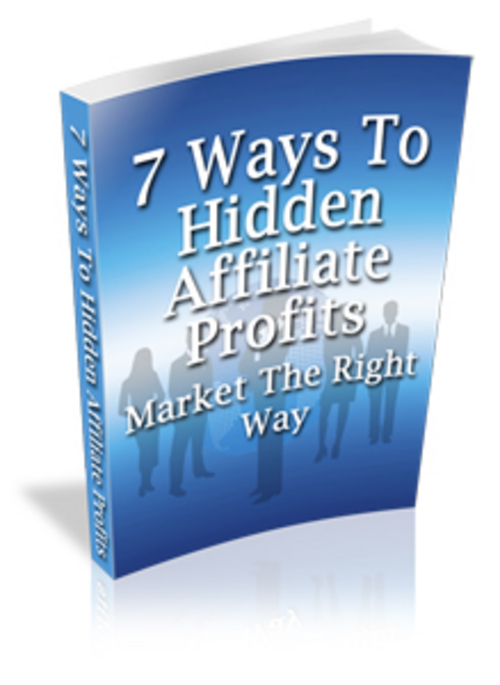 Product picture 7 Ways To Hidden Affiliate Profits - MRR + 2 Mystery BONUSES