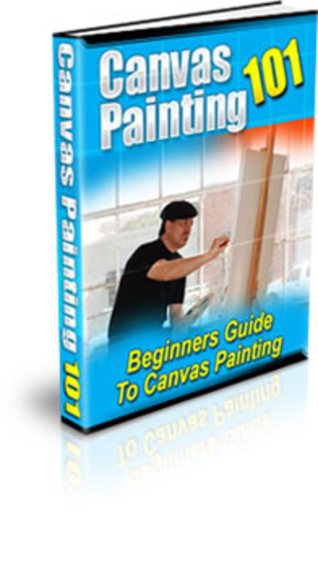 Product picture Canvas Painting 101-Beginners Guide To Canvas Painting