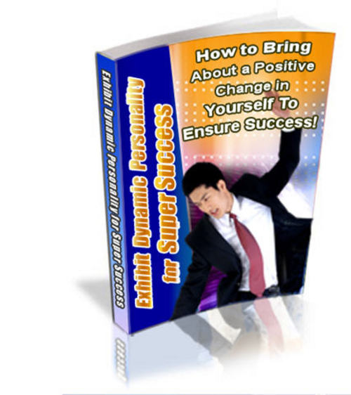 Product picture How to Exhibit Dynamic Personality For Super Success - PLR!