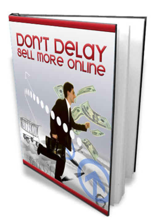 Product picture Dont Delay: Sell More Online - with MRR + 2 Mystery BONUSES